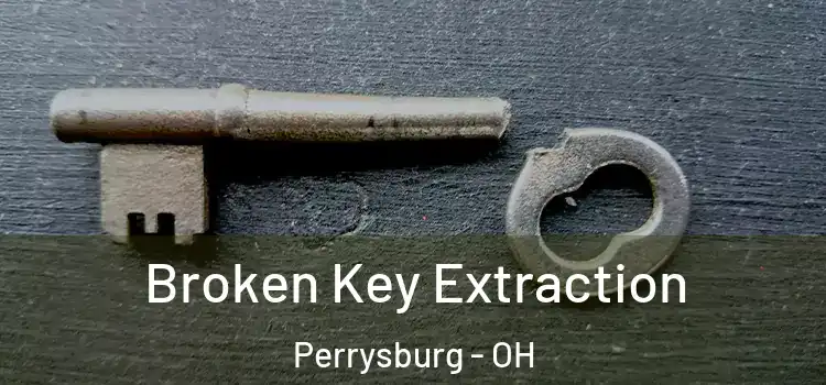  Broken Key Extraction Perrysburg - OH