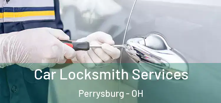  Car Locksmith Services Perrysburg - OH