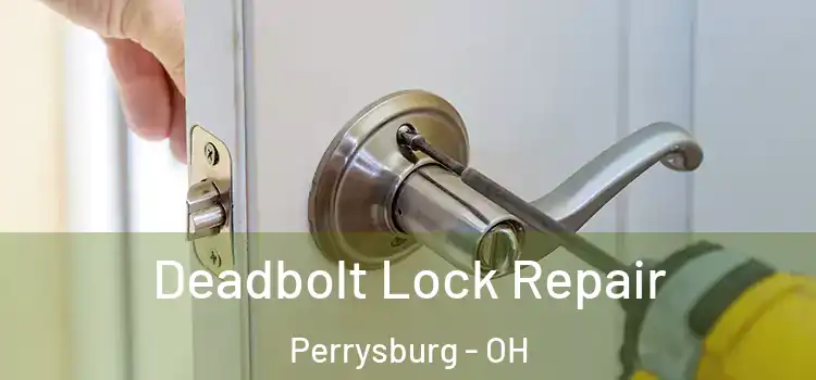 Deadbolt Lock Repair Perrysburg - OH