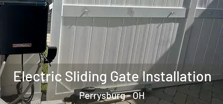 Electric Sliding Gate Installation Perrysburg - OH