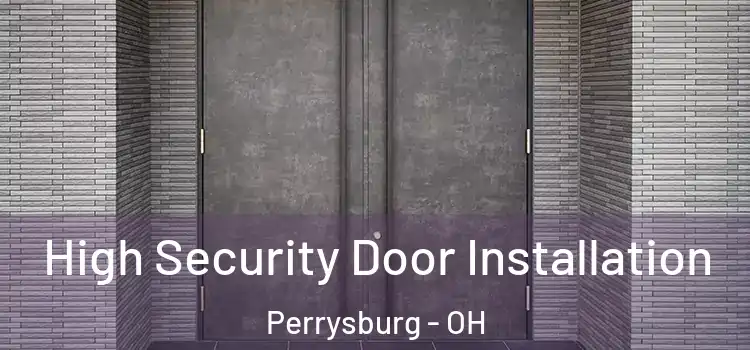  High Security Door Installation Perrysburg - OH
