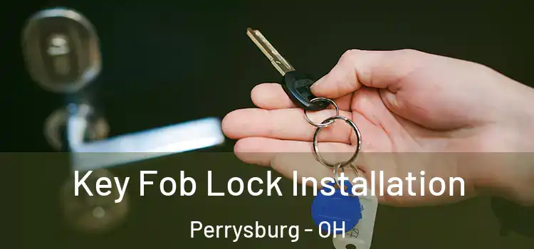 Key Fob Lock Installation Perrysburg - OH