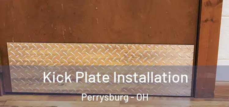 Kick Plate Installation Perrysburg - OH