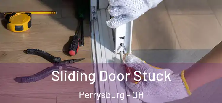 Sliding Door Stuck Perrysburg - OH